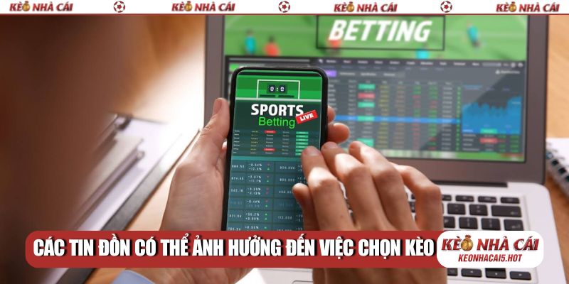 Các tin đồn có thể ảnh hưởng đến việc chọn kèo